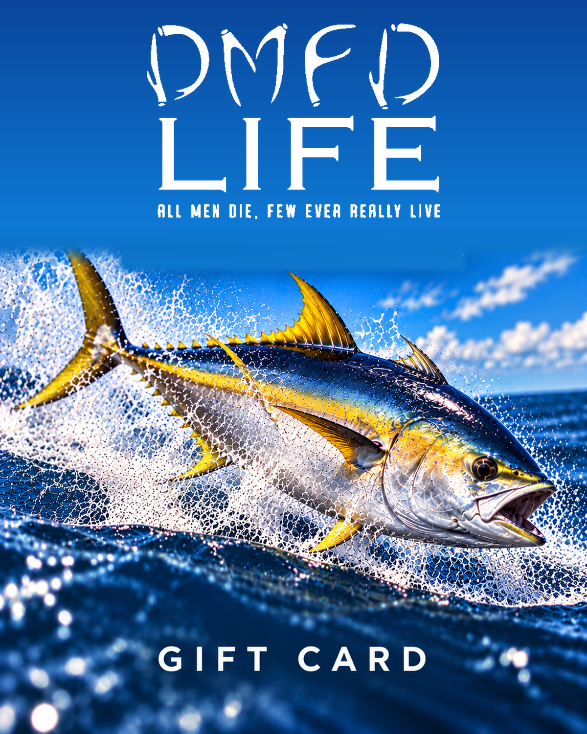 A gift card design featuring a large, vibrant tuna fish jumping out of the ocean under a bright blue sky. The text 'DMFD LIFE' is displayed at the top with the subtitle 'ALL MEN DIE, FEW EVER REALLY LIVE', and 'GIFT CARD' is printed at the bottom.
